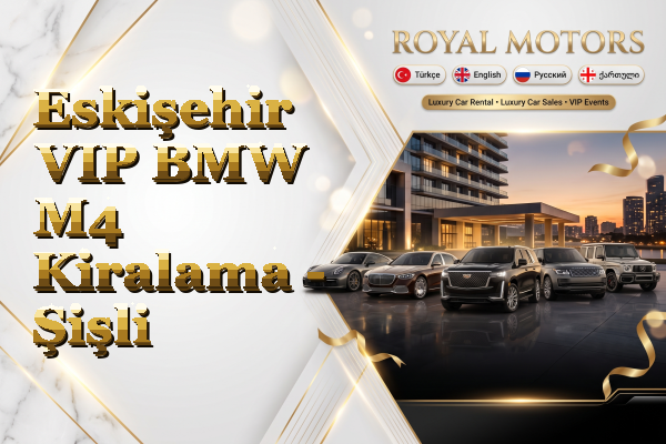 Eskişehir VIP BMW M4 Kiralama - Şişli