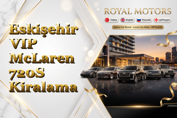 Eskişehir VIP McLaren 720S Kiralama