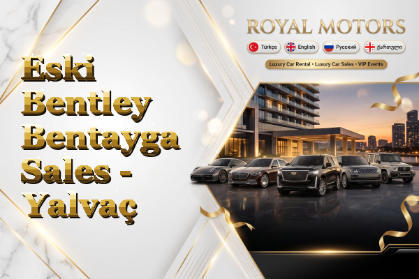 Eski Bentley Bentayga Sales - Yalvaç
