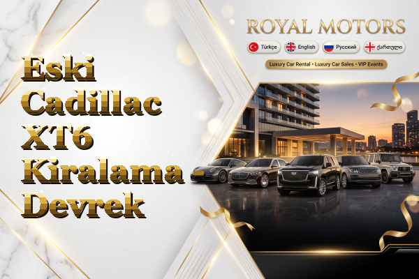 Eski Cadillac XT6 Kiralama - Devrek