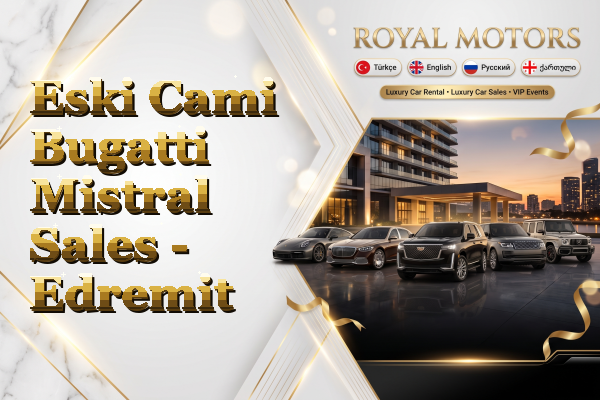 Eski Cami Bugatti Mistral Sales - Edremit