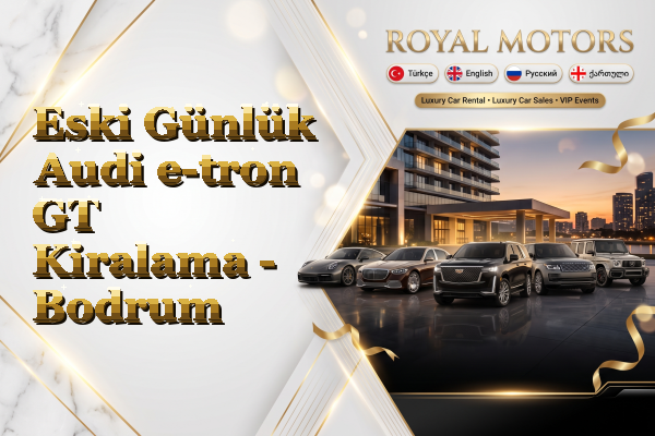Eski Günlük Audi e-tron GT Kiralama - Bodrum