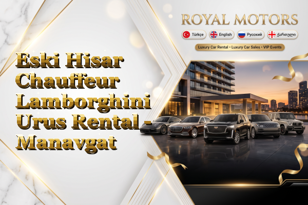 Eski Hisar Chauffeur Lamborghini Urus Rental - Manavgat