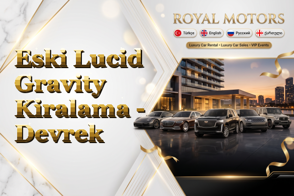 Eski Lucid Gravity Kiralama - Devrek