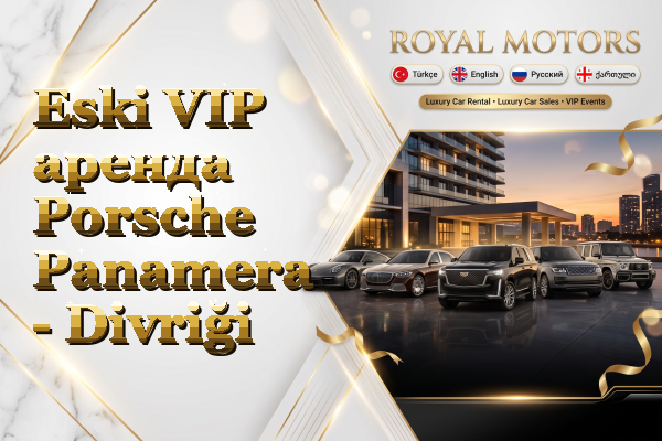 Eski VIP аренда Porsche Panamera - Divriği