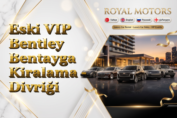 Eski VIP Bentley Bentayga Kiralama - Divriği