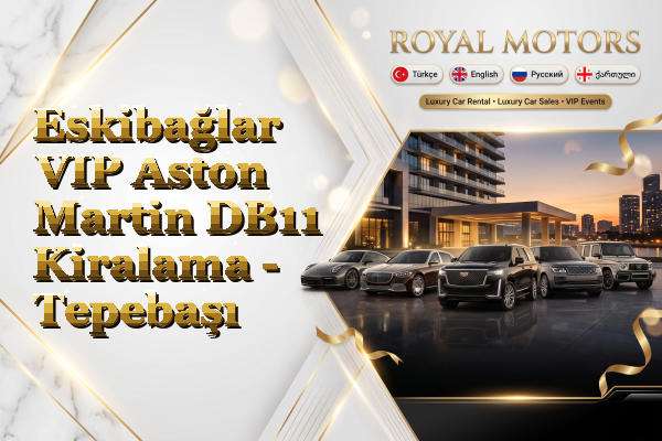 Eskibağlar VIP Aston Martin DB11 Kiralama - Tepebaşı