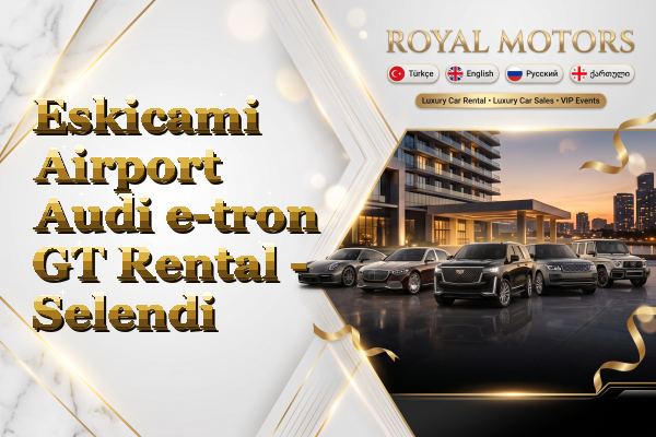 Eskicami Airport Audi e-tron GT Rental - Selendi