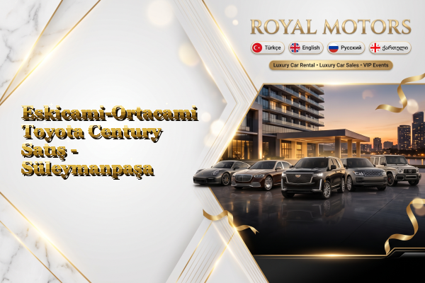 Eskicami-Ortacami Toyota Century Satış - Süleymanpaşa