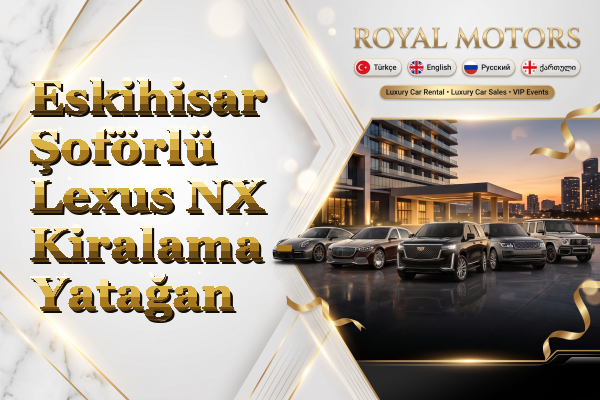 Eskihisar Şoförlü Lexus NX Kiralama - Yatağan