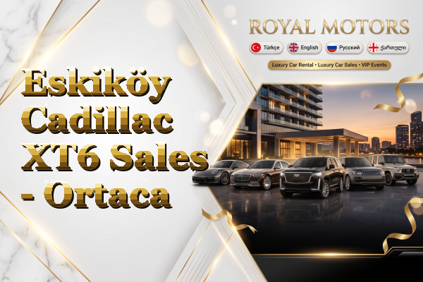 Eskiköy Cadillac XT6 Sales - Ortaca