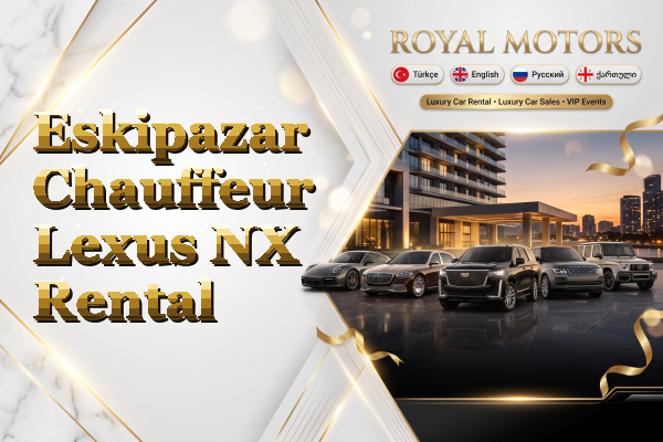 Eskipazar Chauffeur Lexus NX Rental