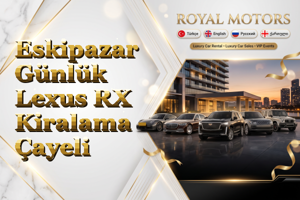 Eskipazar Günlük Lexus RX Kiralama - Çayeli