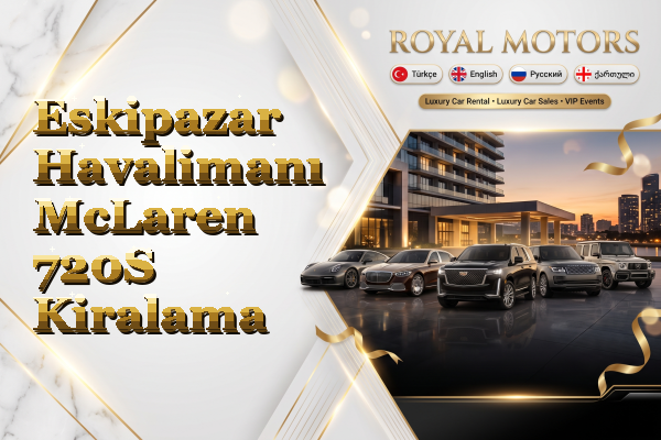 Eskipazar Havalimanı McLaren 720S Kiralama