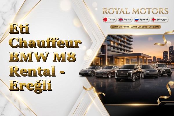 Eti Chauffeur BMW M8 Rental - Ereğli