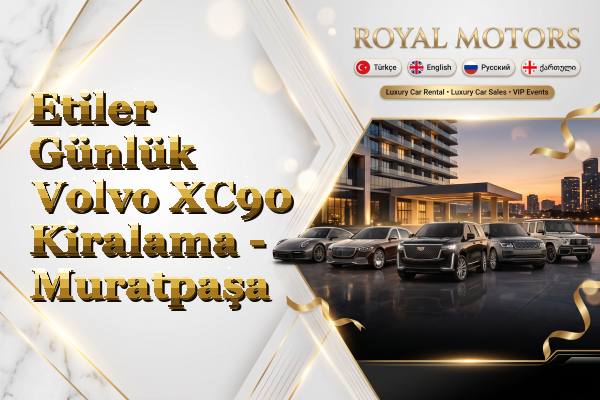 Etiler Günlük Volvo XC90 Kiralama - Muratpaşa