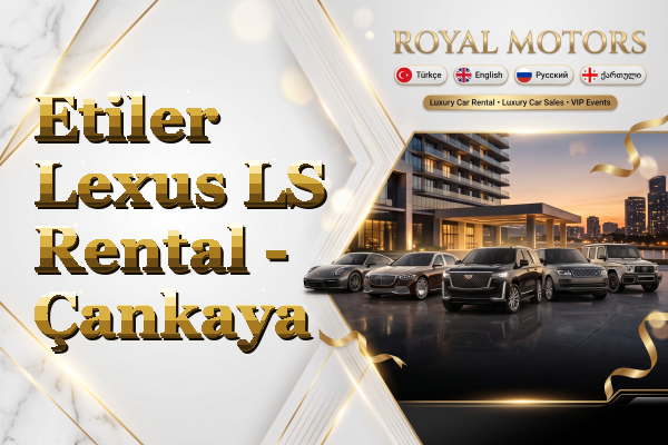 Etiler Lexus LS Rental - Çankaya