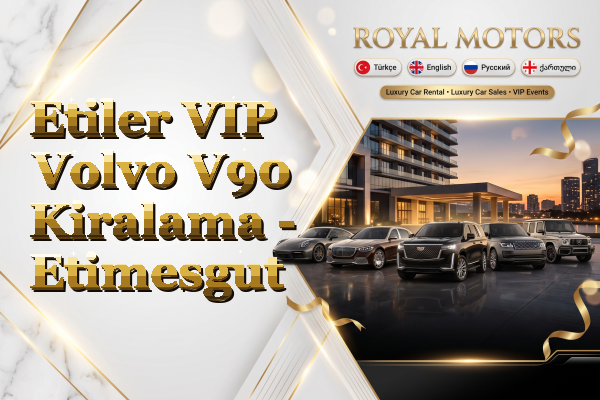 Etiler VIP Volvo V90 Kiralama - Etimesgut