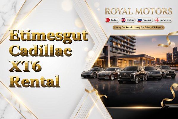 Etimesgut Cadillac XT6 Rental