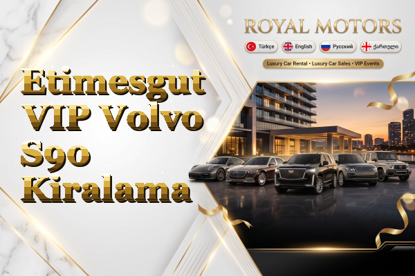 Etimesgut VIP Volvo S90 Kiralama