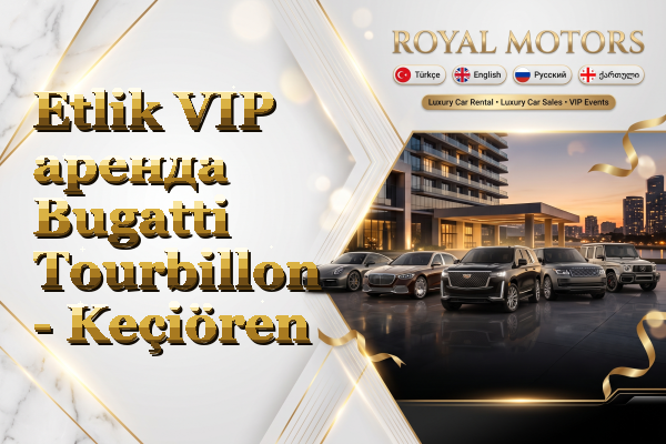 Etlik VIP аренда Bugatti Tourbillon - Keçiören