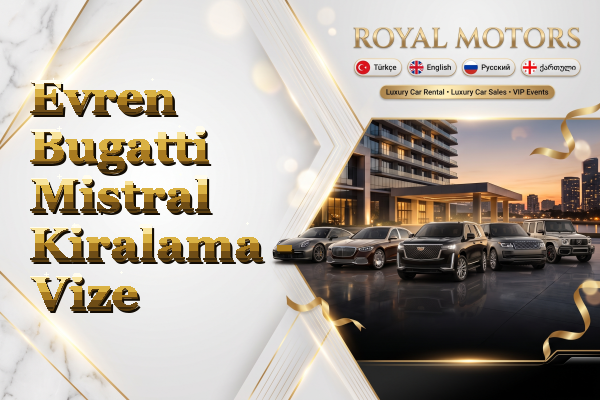 Evren Bugatti Mistral Kiralama - Vize