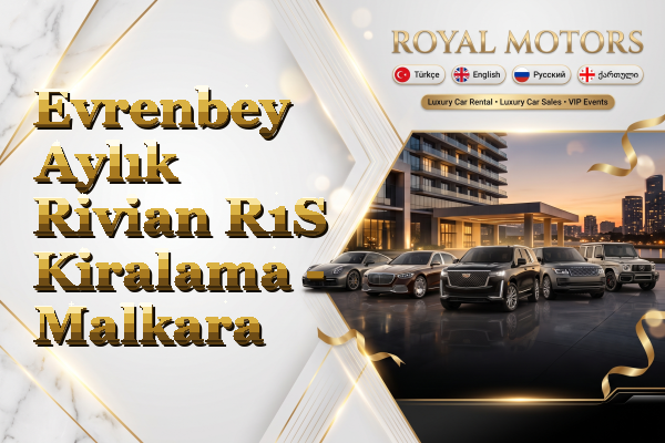 Evrenbey Aylık Rivian R1S Kiralama - Malkara