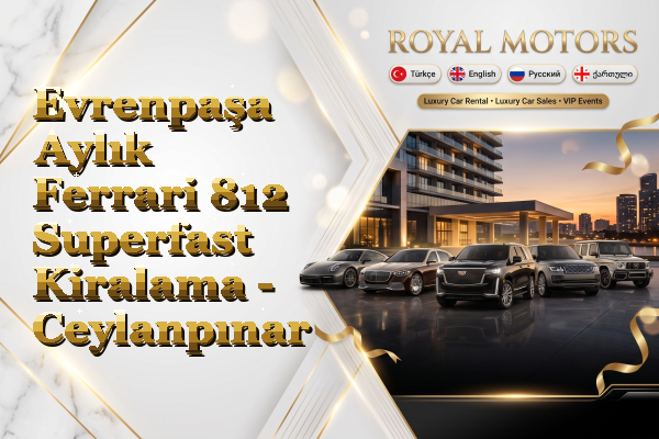 Evrenpaşa Aylık Ferrari 812 Superfast Kiralama - Ceylanpınar