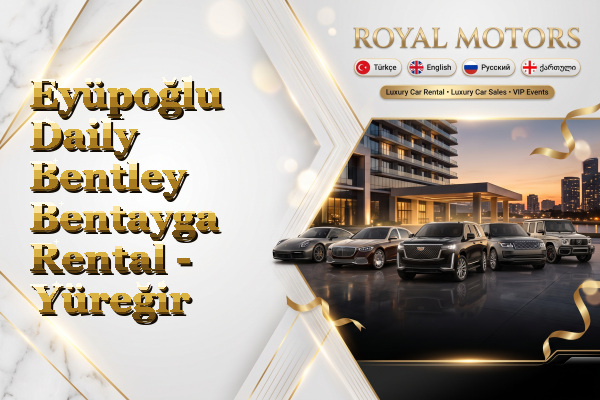 Eyüpoğlu Daily Bentley Bentayga Rental - Yüreğir