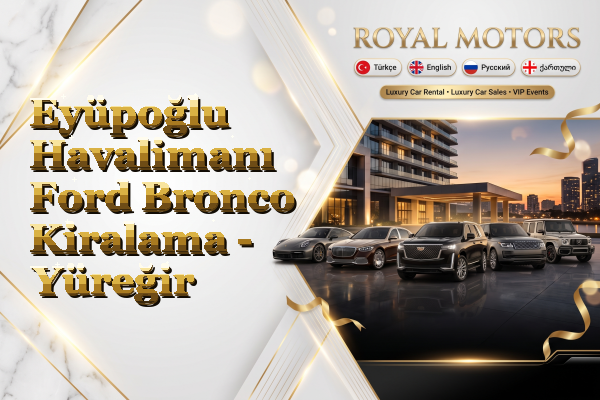 Eyüpoğlu Havalimanı Ford Bronco Kiralama - Yüreğir