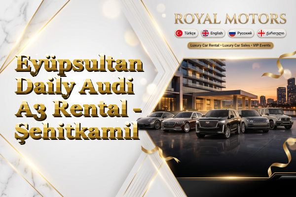 Eyüpsultan Daily Audi A3 Rental - Şehitkamil