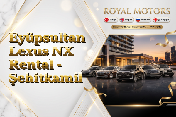 Eyüpsultan Lexus NX Rental - Şehitkamil