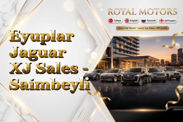 Eyuplar Jaguar XJ Sales - Saimbeyli