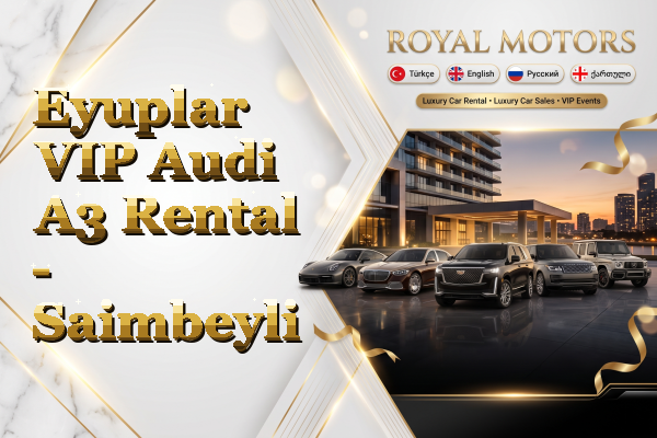 Eyuplar VIP Audi A3 Rental - Saimbeyli