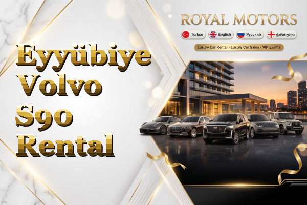 Eyyübiye Volvo S90 Rental