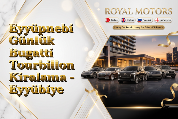 Eyyüpnebi Günlük Bugatti Tourbillon Kiralama - Eyyübiye