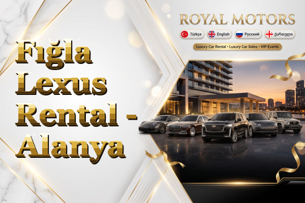 Fığla Lexus Rental - Alanya