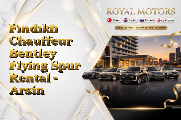 Fındıklı Chauffeur Bentley Flying Spur Rental - Arsin
