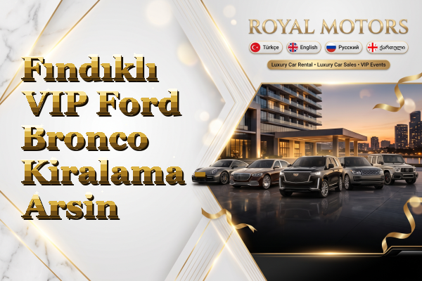 Fındıklı VIP Ford Bronco Kiralama - Arsin