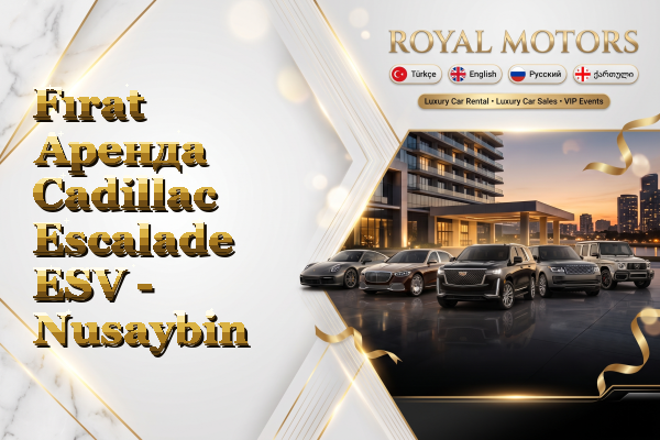 Fırat Аренда Cadillac Escalade ESV - Nusaybin