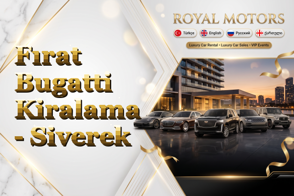Fırat Bugatti Kiralama - Siverek