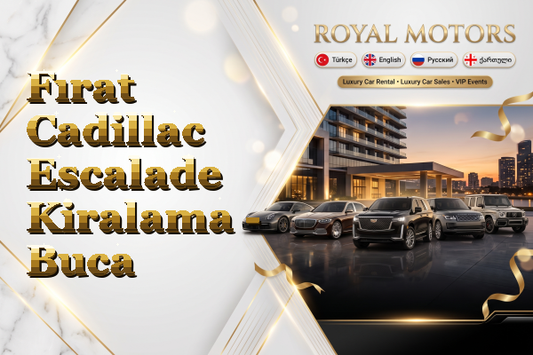 Fırat Cadillac Escalade Kiralama - Buca
