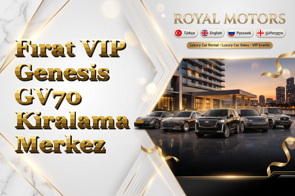 Fırat VIP Genesis GV70 Kiralama - Merkez