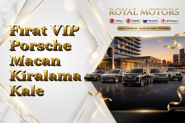 Fırat VIP Porsche Macan Kiralama - Kale
