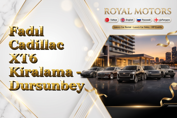 Fadıl Cadillac XT6 Kiralama - Dursunbey