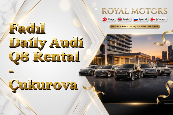 Fadıl Daily Audi Q8 Rental - Çukurova