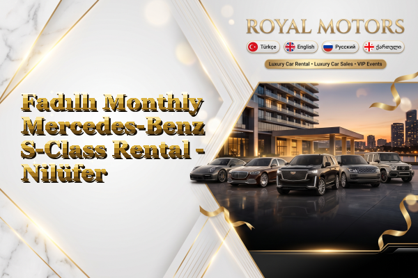 Fadıllı Monthly Mercedes-Benz S-Class Rental - Nilüfer