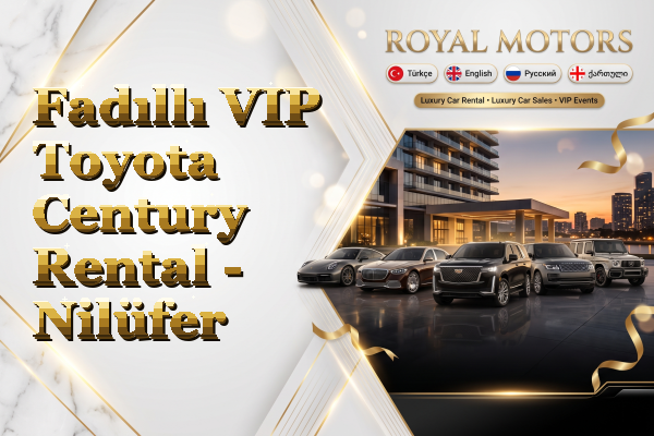 Fadıllı VIP Toyota Century Rental - Nilüfer