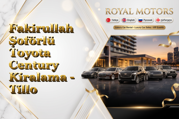 Fakirullah Şoförlü Toyota Century Kiralama - Tillo