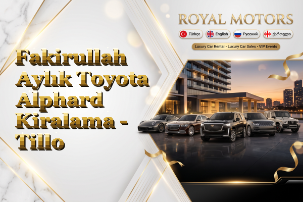 Fakirullah Aylık Toyota Alphard Kiralama - Tillo